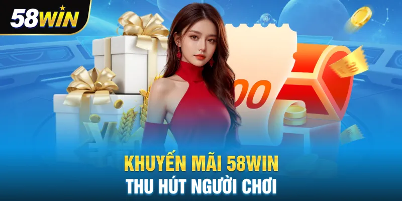 Khuyến mãi 58win thu hút người chơi