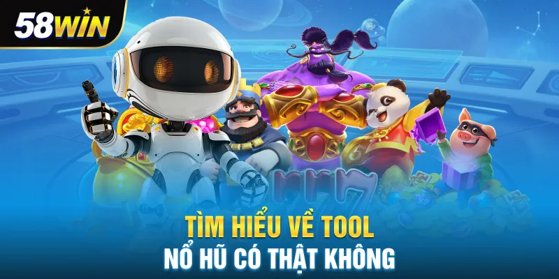 Tìm hiểu về tool nổ hũ có thật không